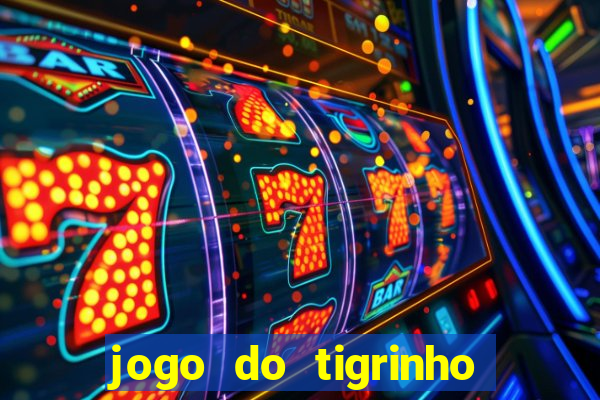 jogo do tigrinho de r$ 1